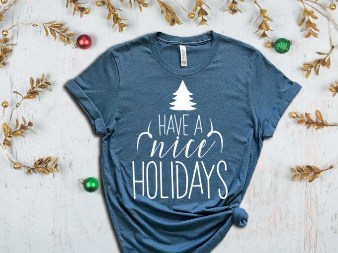 Have A Nice Holidays T-Shirt, Christmas Tree Graphic Tees, Winter Vibes, Holiday Tshirts, Christmas Apparel, Family Matching Christmas Tees 4