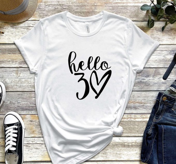 Hello 30 Heart Shirt, 30Th Birthday Shirt, Thirtieth Birthday Tee, Birthday Trip Shirt, 30Th Birthday Idea, 30Th Birthday Gift 3