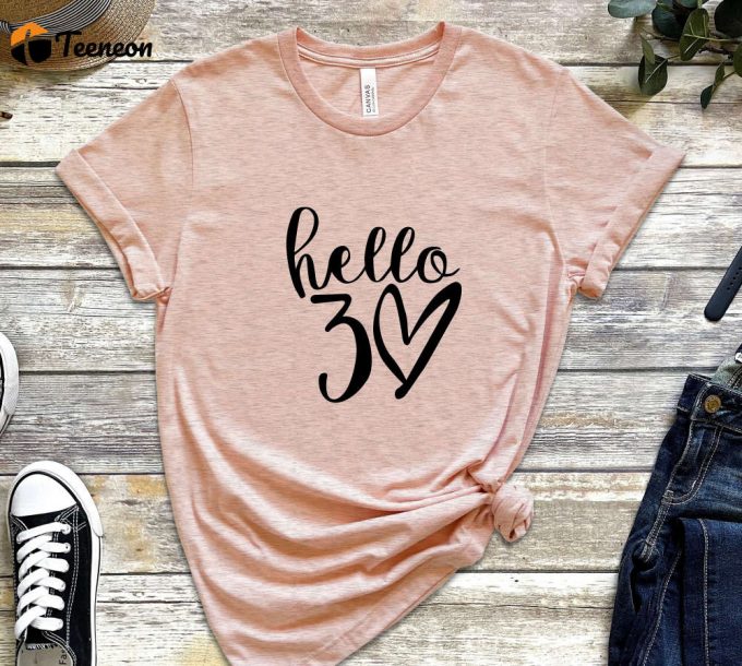 Hello 30 Heart Shirt, 30Th Birthday Shirt, Thirtieth Birthday Tee, Birthday Trip Shirt, 30Th Birthday Idea, 30Th Birthday Gift 1