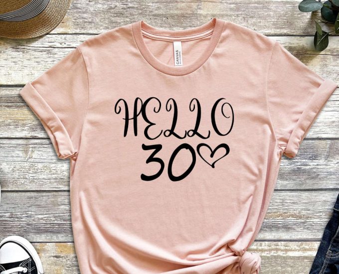 Hello 30Th Birthday T-Shirt, 30 Years Old Shirt, 30Th Birthday Shirt, 30Th Birthday, 30Th Birthday Gift For Women 3