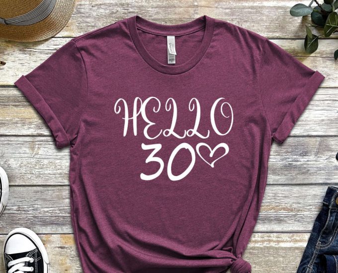 Hello 30Th Birthday T-Shirt, 30 Years Old Shirt, 30Th Birthday Shirt, 30Th Birthday, 30Th Birthday Gift For Women 5