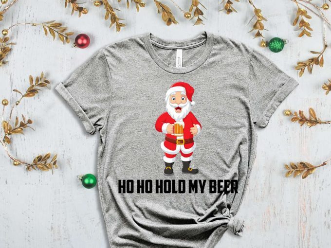 Ho Ho Hold My Beer T-Shirt, Santa'S Beer Shirt, Xmas Beer Shirt, Holiday Shirt, Santa'S Beer Mug, Gift For Xmas, Sassy Santa Shirt, Ho Ho Ho 2