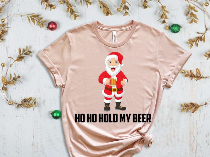 Ho Ho Hold My Beer T-Shirt, Santa'S Beer Shirt, Xmas Beer Shirt, Holiday Shirt, Santa'S Beer Mug, Gift For Xmas, Sassy Santa Shirt, Ho Ho Ho 4