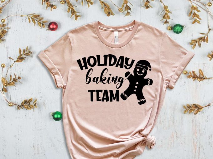 Holiday Baking Team T-Shirt, Ginger Bread Shirt, Xmas Tees, Funny Christmas Shirt, Merry Christmas T-Shirt, Christmas Shirts, Christmas Gift 4