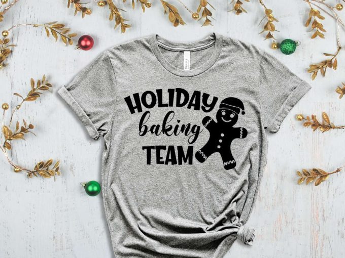 Holiday Baking Team T-Shirt, Ginger Bread Shirt, Xmas Tees, Funny Christmas Shirt, Merry Christmas T-Shirt, Christmas Shirts, Christmas Gift 5