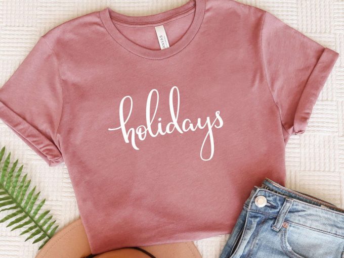 Holidays T-Shirt, Holiday Shirt For Women, Trendy Women Shirts, Christmas Holiday Tees, Winter Holiday Gift, Seasonal Shirt, Xmas Tshirt 2