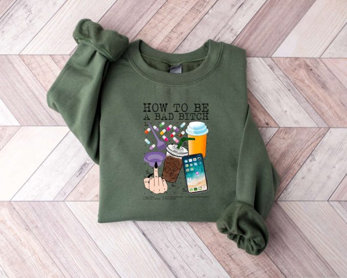 How To Be A Bad Bitch Sweatshirt, Bad Bitch Sweater, Sarcastic Sweater, Motivation Sweater, Funny Bitch Sweater,Gift For Her,Bitches Sweater 2