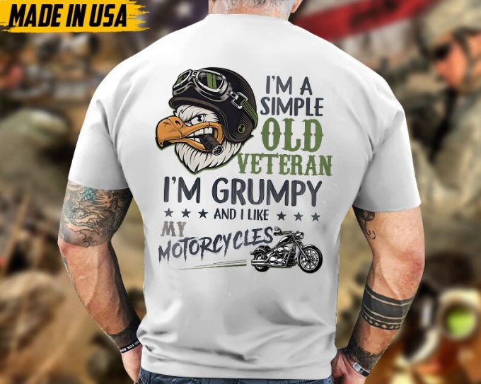 I Am A Simple Old Veteran, I'M Grumpy And I Like My Motorcycles Veteran Shirt, Military Veteran T-Shirt, Veterans Day Gifts Idea For Men 3