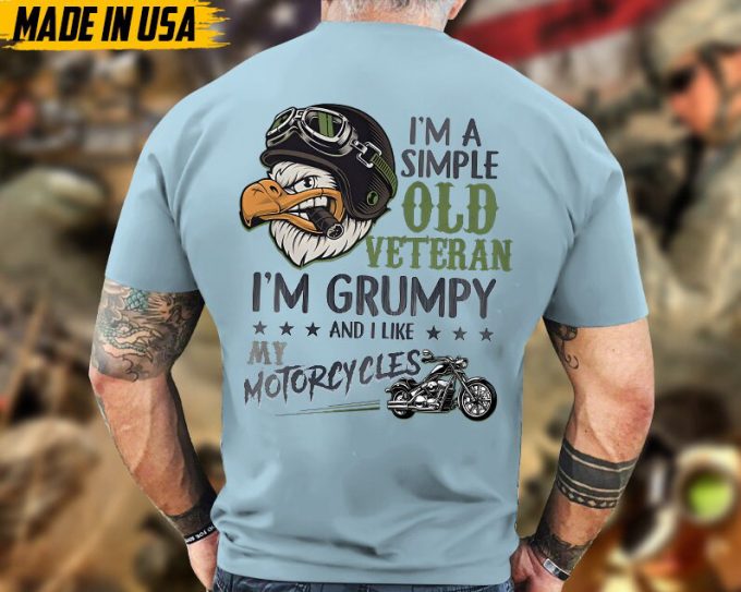 I Am A Simple Old Veteran, I'M Grumpy And I Like My Motorcycles Veteran Shirt, Military Veteran T-Shirt, Veterans Day Gifts Idea For Men 4