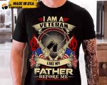 I Am A Veteran Like My Father Before Me Tshirt, Shirt For Father, Best Gift For Veteran Day, Shirt For Him, Veteran Gift, Military Shirt