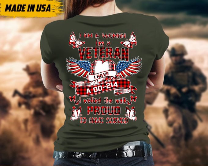 I Am A Woman, I Am A Veteran, I Have A Dd-214, T-Shirt For Female Veteran, Woman Veteran Shirt, Patriotic Shirt, U.s. Military Shirt 2