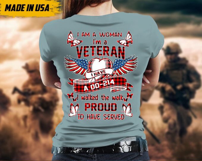 I Am A Woman, I Am A Veteran, I Have A Dd-214, T-Shirt For Female Veteran, Woman Veteran Shirt, Patriotic Shirt, U.s. Military Shirt 3