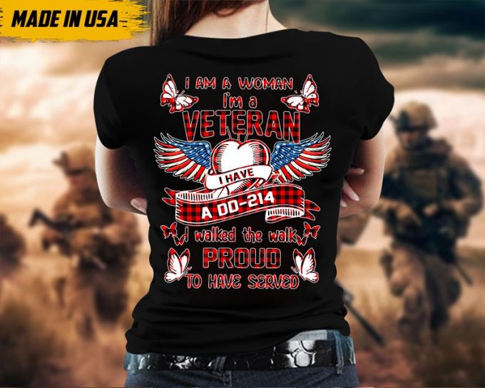 I Am A Woman, I Am A Veteran, I Have A Dd-214, T-Shirt For Female Veteran, Woman Veteran Shirt, Patriotic Shirt, U.s. Military Shirt 4