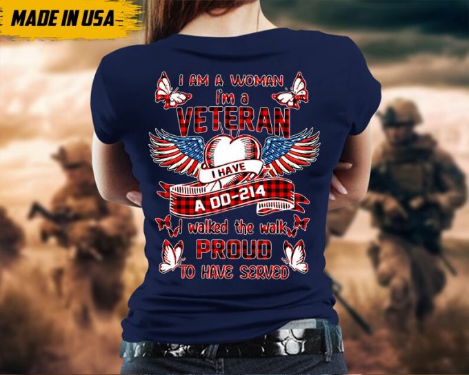 I Am A Woman, I Am A Veteran, I Have A Dd-214, T-Shirt For Female Veteran, Woman Veteran Shirt, Patriotic Shirt, U.s. Military Shirt 5