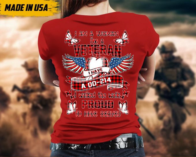 I Am A Woman, I Am A Veteran, I Have A Dd-214, T-Shirt For Female Veteran, Woman Veteran Shirt, Patriotic Shirt, U.s. Military Shirt 6