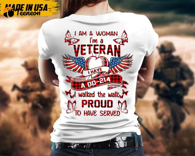 I Am A Woman, I Am A Veteran, I Have A Dd-214, T-Shirt For Female Veteran, Woman Veteran Shirt, Patriotic Shirt, U.s. Military Shirt 1