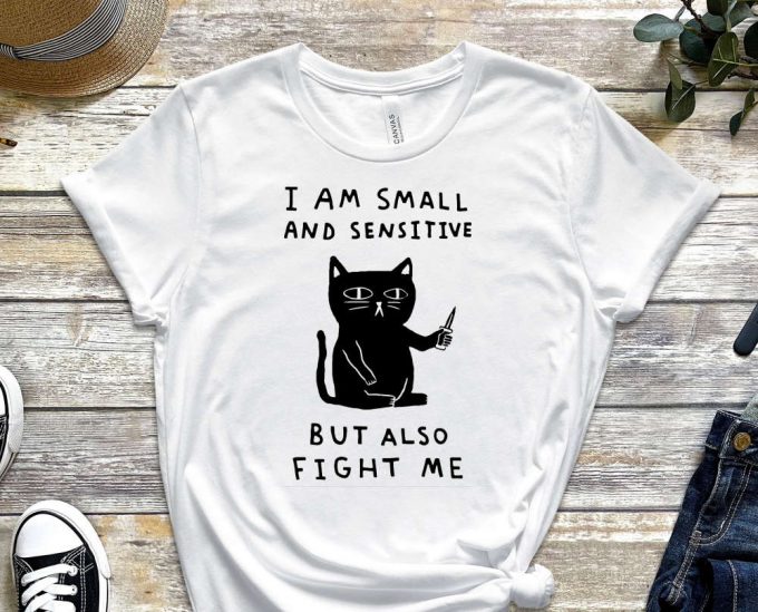 I Am Small And Sensitive, Cat Shirt, Sensitive Tee, Scary Cat Shirt, Murderer Shirt, Guilty Shirt, Kitty Shirt, Feline Shirt, Unisex Shirt 2