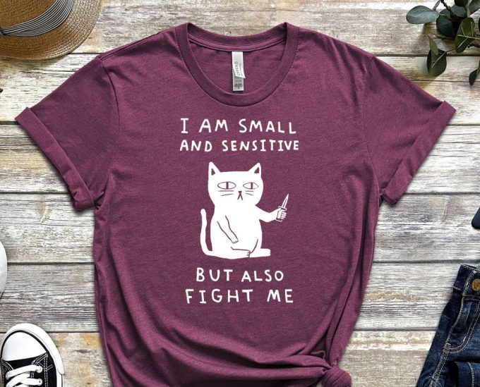 I Am Small And Sensitive, Cat Shirt, Sensitive Tee, Scary Cat Shirt, Murderer Shirt, Guilty Shirt, Kitty Shirt, Feline Shirt, Unisex Shirt 4