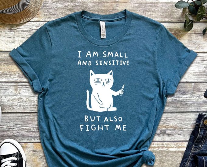 I Am Small And Sensitive, Cat Shirt, Sensitive Tee, Scary Cat Shirt, Murderer Shirt, Guilty Shirt, Kitty Shirt, Feline Shirt, Unisex Shirt 5