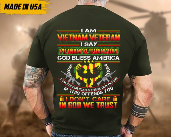 I Am Vietnam Veteran, I Say Vietnam Veterans Day Shirt, Proud Veteran Shirt For Dad Grandpa, Vietnam Vet Unisex Shirt, U.s. Military Shirt 2