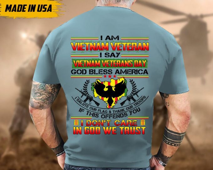 I Am Vietnam Veteran, I Say Vietnam Veterans Day Shirt, Proud Veteran Shirt For Dad Grandpa, Vietnam Vet Unisex Shirt, U.s. Military Shirt 3