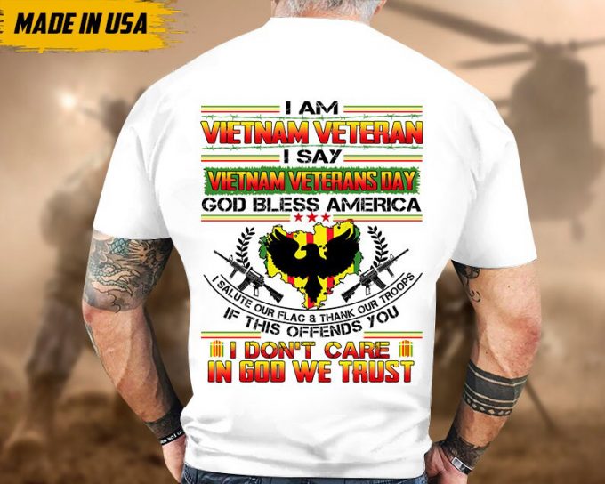 I Am Vietnam Veteran, I Say Vietnam Veterans Day Shirt, Proud Veteran Shirt For Dad Grandpa, Vietnam Vet Unisex Shirt, U.s. Military Shirt 5