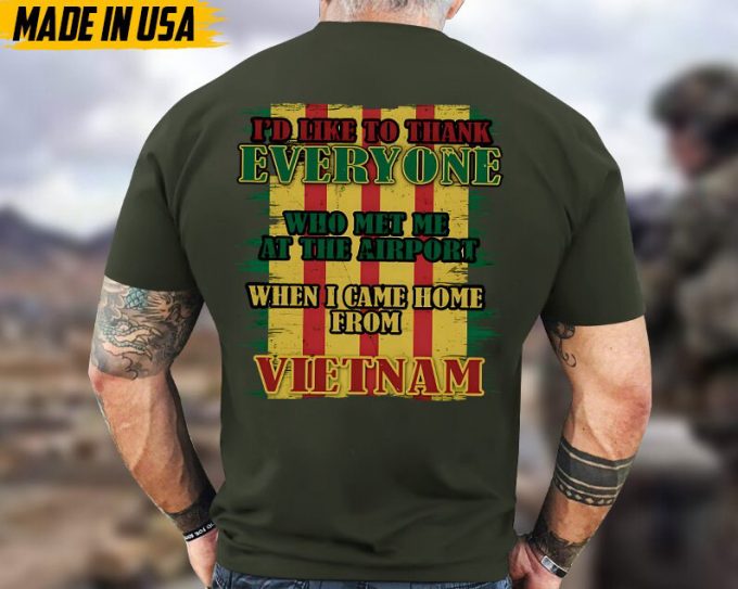 I'D Like To Thank Everyone Who Met Me At The Airport When I Came Home From Vietnam, Vietnam War Shirt, Veteran Vietnam Unisex Shirt, For Dad 3