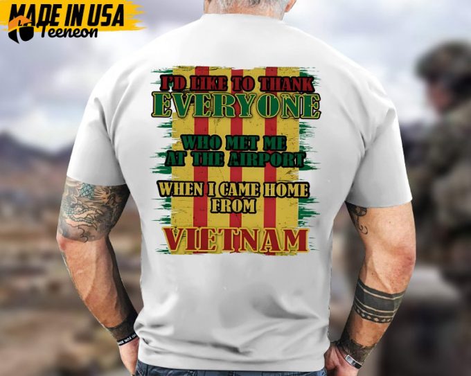 I'D Like To Thank Everyone Who Met Me At The Airport When I Came Home From Vietnam, Vietnam War Shirt, Veteran Vietnam Unisex Shirt, For Dad 1