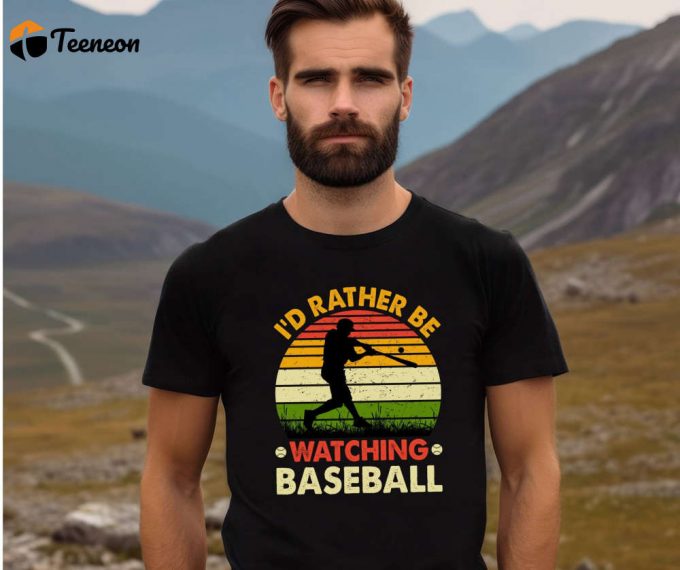 I D Rather Be Watching Baseball T-Shirt: Cool Baseball Jersey Shirt For Baseball Season Lovers 1