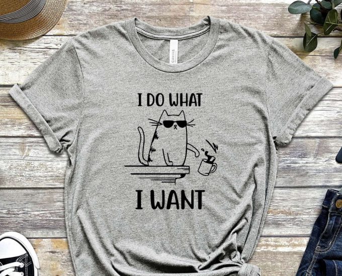 I Do What I Want Tee, Cool Cat Shirt, Cat Tee, Cats Never Dies Shirt, Hungry Cat Shirt Funny Cat Shirt, Kitten Shirt, Cat Lover Shirt