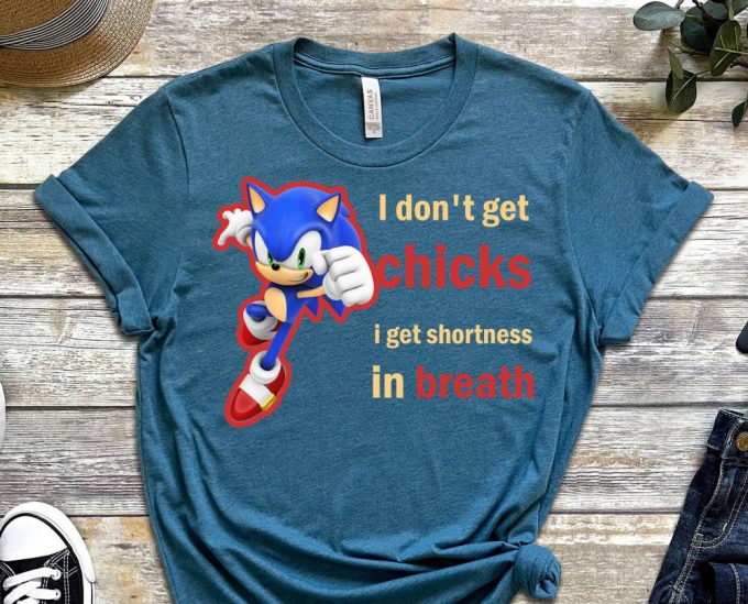 I Don'T Get Chicks Shirt, I Get Shortness In Breath, Sonic Shirt, Super Fast Shirt, Alone Shirt, No Chicks, Breath Shirt, Meme Shirt 4