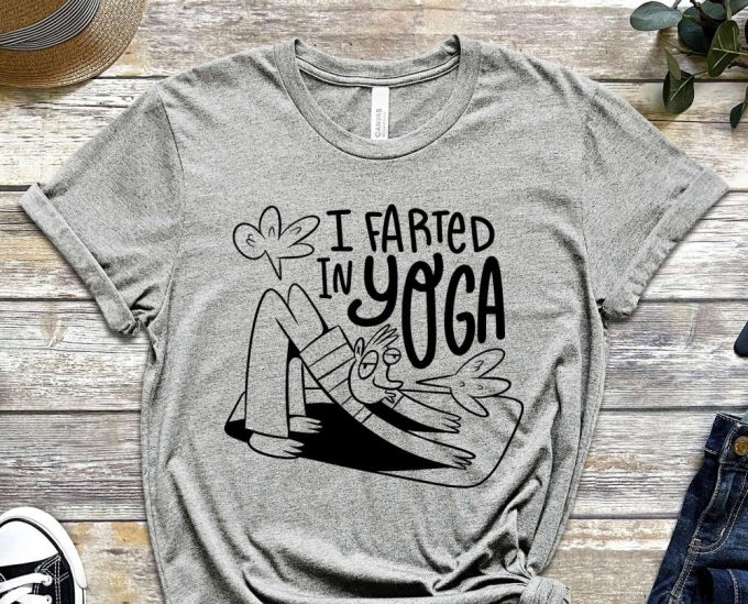 I Farted In Yoga Shirt, Fart Shirt, Yoga Shirt, Funny Yoga Shirt, Relaxing Shirt, Graphics Shirt, Yoga Gifts, Gift For Friend 3