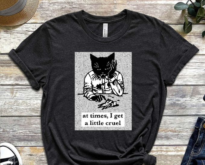 I Get Little Cruel Shirt, Disaster Cat Shirt, Cat Tee, Wasting My Potential Shirt, Funny Cat Shirt, Kitten Shirt, Cat Lover Shirt 6