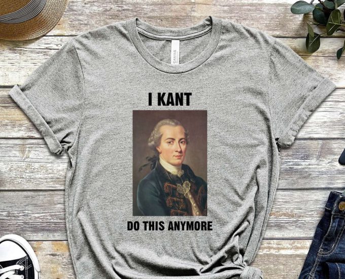 I Kant Do This Anymore, Kant Shirt, Funny Misspelling Tee, Philosophy Shirt, Philosopher Shirt, Kant Shirt, Funny Kant Shirt, Liberalism Tee 6