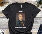 I Kant Do This Anymore, Kant Shirt, Funny Misspelling Tee, Philosophy Shirt, Philosopher Shirt, Kant Shirt, Funny Kant Shirt, Liberalism Tee