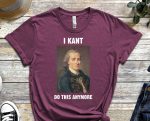 I Kant Do This Anymore, Kant Shirt, Funny Misspelling Tee, Philosophy Shirt, Philosopher Shirt, Kant Shirt, Funny Kant Shirt, Liberalism Tee