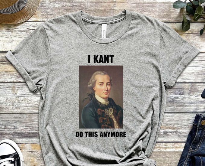 I Kant Do This Anymore, Kant Shirt, Funny Misspelling Tee, Philosophy Shirt, Philosopher Shirt, Kant Shirt, Funny Kant Shirt, Liberalism Tee