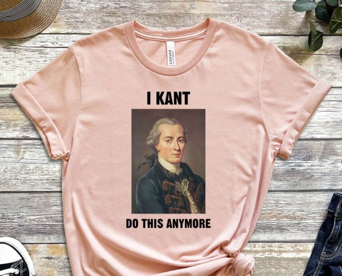 I Kant Do This Anymore, Kant Shirt, Funny Misspelling Tee, Philosophy Shirt, Philosopher Shirt, Kant Shirt, Funny Kant Shirt, Liberalism Tee 3