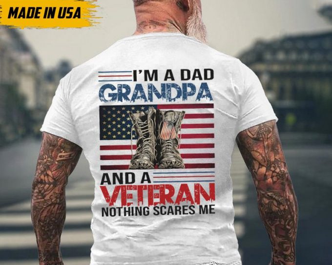 I'M A Dad Grandpa And Veteran Nothing Scares Me T-Shirt, Father'S Day Shirt Gift For Veteran Dad Papa Grandpa, Veteran Grandpa Shirt 3