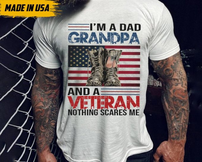 I'M A Dad Grandpa And Veteran Nothing Scares Me T-Shirt, Father'S Day Shirt Gift For Veteran Dad Papa Grandpa, Veteran Grandpa Shirt 4