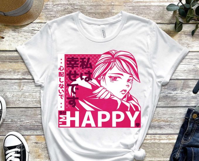 I'M Happy Shirt, For You Shirt, Depressed Shirt, Anime Shirt, Manga Shirt, Otaku Shirt, Weeb Shirt, Mental Health Shirt, Unisex Shirt 3