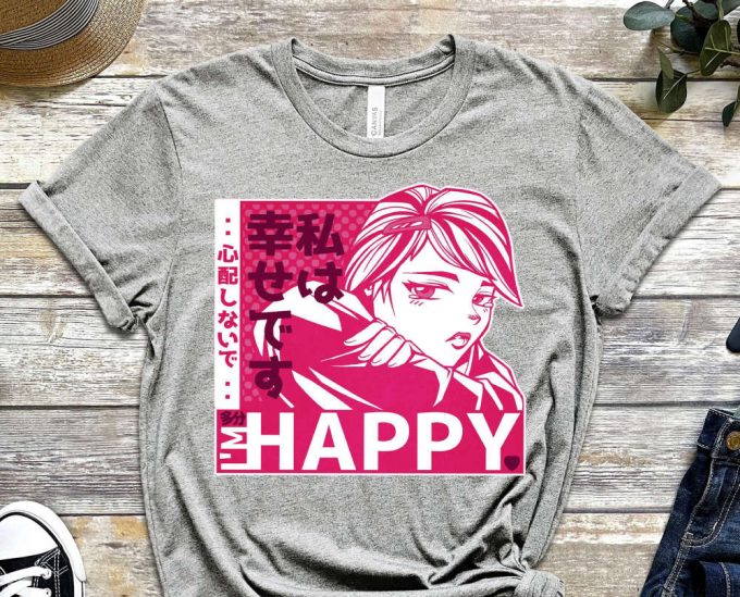 I'M Happy Shirt, For You Shirt, Depressed Shirt, Anime Shirt, Manga Shirt, Otaku Shirt, Weeb Shirt, Mental Health Shirt, Unisex Shirt 6