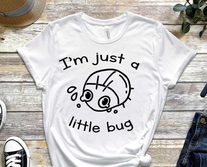 I'M Just A Little Bug Shirt, Little Bug Shirt, Insect Shirt, Cute Bug Shirt, Cute Shirt, Outdoor Adventure Shirt, Gift For Entomologist 2
