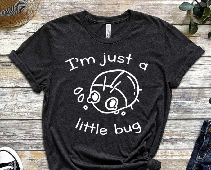 I'M Just A Little Bug Shirt, Little Bug Shirt, Insect Shirt, Cute Bug Shirt, Cute Shirt, Outdoor Adventure Shirt, Gift For Entomologist 4