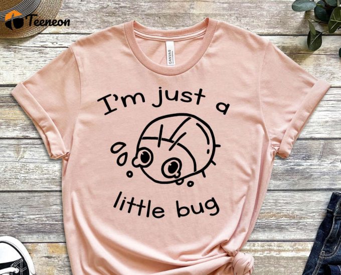 I'M Just A Little Bug Shirt, Little Bug Shirt, Insect Shirt, Cute Bug Shirt, Cute Shirt, Outdoor Adventure Shirt, Gift For Entomologist 1