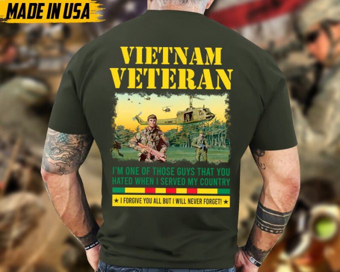 I'M One Of Those Guys That You Hated When I Served My Country Vietnam Veteran War Shirt, Vietnam Vet Shirt, Memorial Veteran Shirt 3