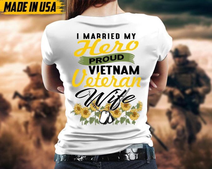 I Married My Hero, Proud Vietnam Veteran Wife, Sunflower Veteran Shirt For Wife Mom Grandma, Military Veteran T-Shirt, Veteran'S Wife Gift 2