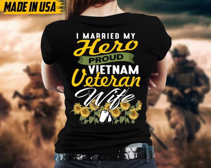 I Married My Hero, Proud Vietnam Veteran Wife, Sunflower Veteran Shirt For Wife Mom Grandma, Military Veteran T-Shirt, Veteran'S Wife Gift 5
