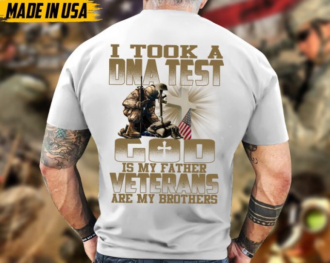 I Took A Dna Test, God Is My Father, Veterans Are My Brothers, Jesus Veteran Shirt, God Veteran T-Shirt, Gift For Dad Grandpa Men 3