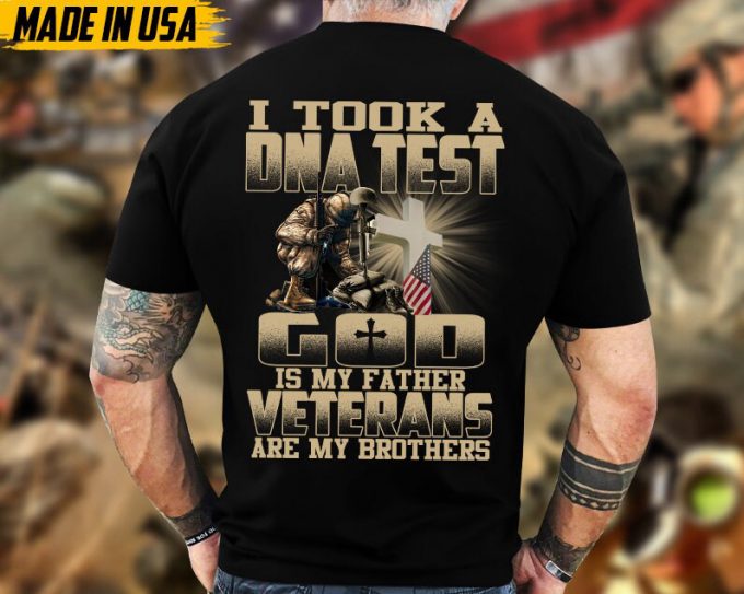 I Took A Dna Test, God Is My Father, Veterans Are My Brothers, Jesus Veteran Shirt, God Veteran T-Shirt, Gift For Dad Grandpa Men 4